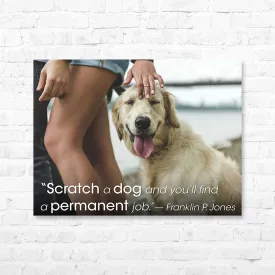 Dog Quote Canvas Wrap - “Scratch a dog and you’ll find a...