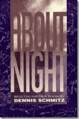 Schmitz, Dennis: About Night: Selected & New Poems [used paperback]
